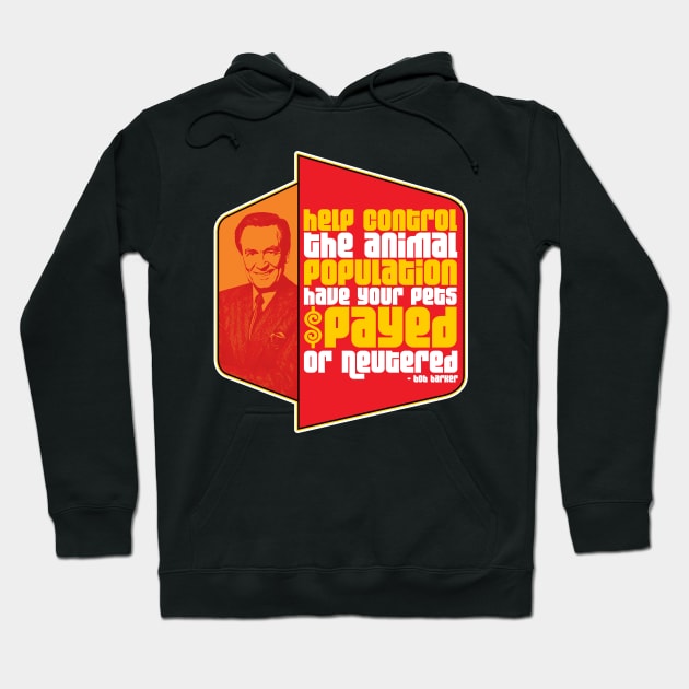 "...Have Your Pets Spayed or Neutered" Bob Barker Quote Hoodie by darklordpug